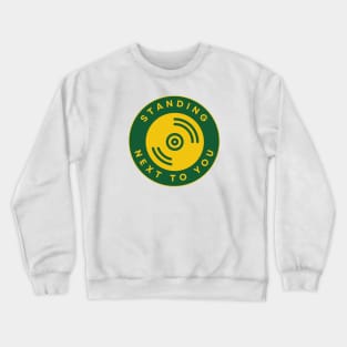 Standing Next To You Crewneck Sweatshirt